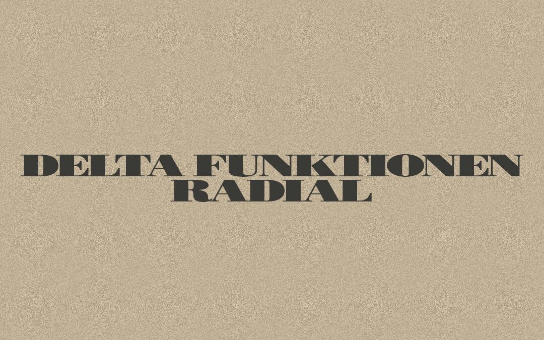 Delta Funktionen + Radial