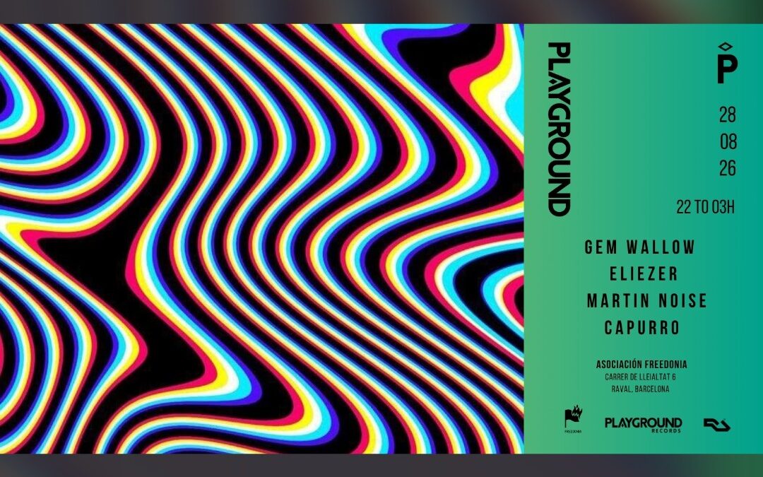 PLAYGROUND with Gem Wallow + Eliezer + Martin Noise + Capurro