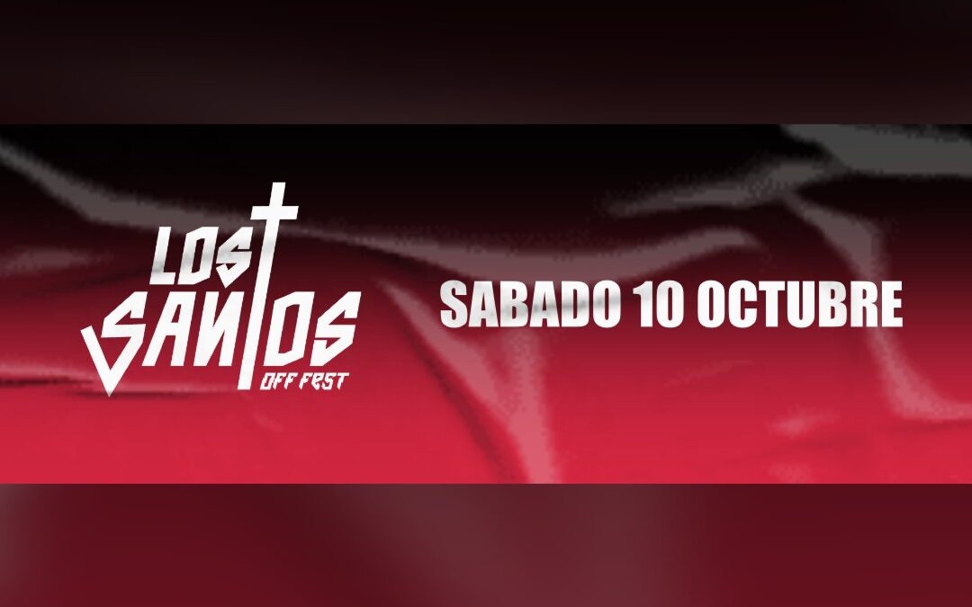 LOS + SANTOS OFF FEST CLOOSING